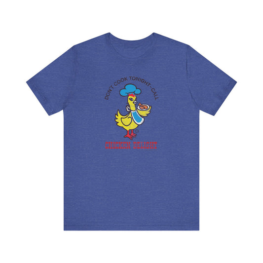CHICKEN DELIGHT - DON'T COOK TONIGHT Short Sleeve Tee
